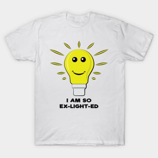 I Am So Ex-Light-Ed - Funny Bulb Pun T-Shirt